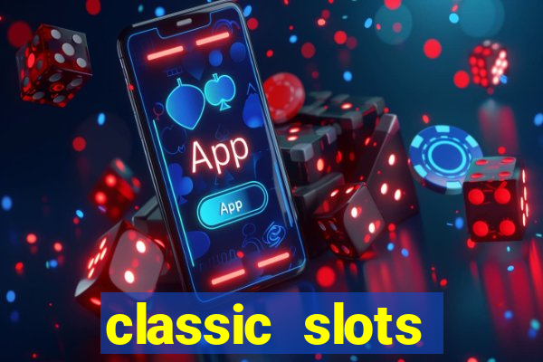 classic slots online game