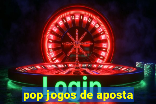 pop jogos de aposta