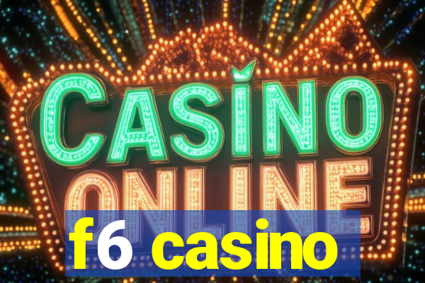 f6 casino