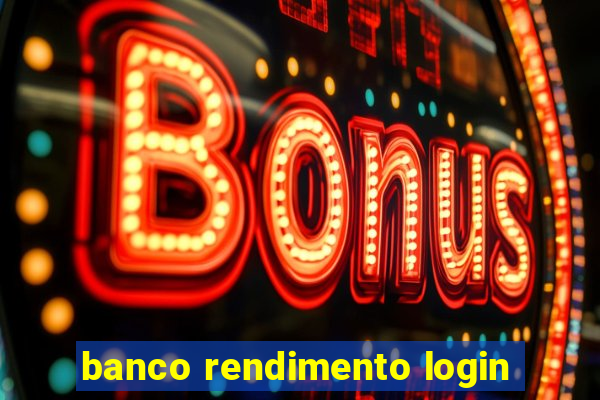 banco rendimento login