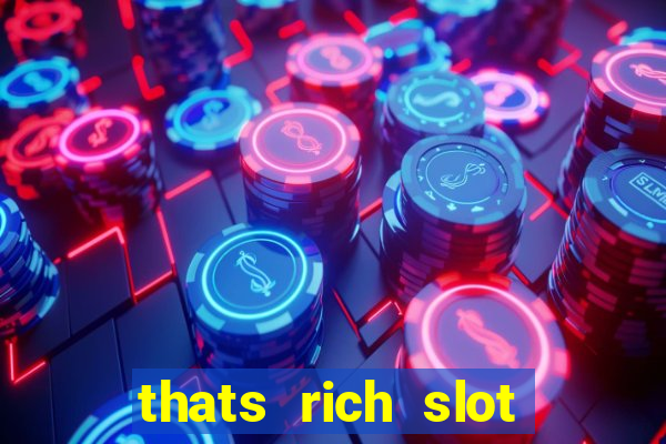 thats rich slot free play