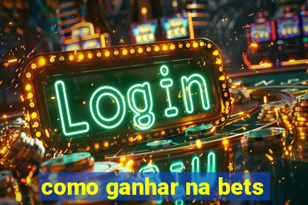 como ganhar na bets