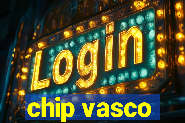 chip vasco