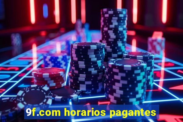 9f.com horarios pagantes