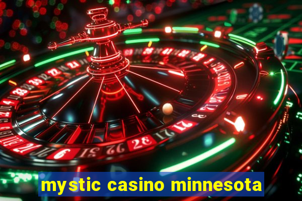 mystic casino minnesota