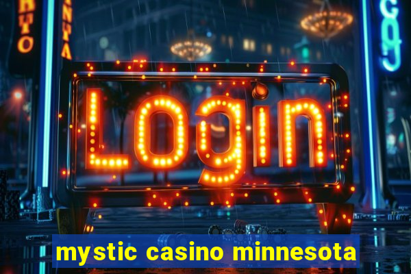 mystic casino minnesota