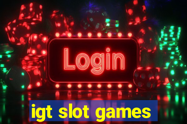 igt slot games