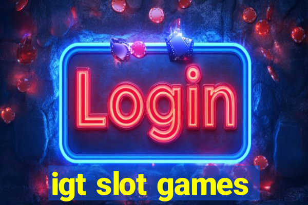 igt slot games