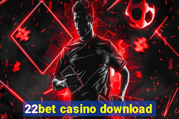 22bet casino download