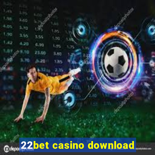 22bet casino download