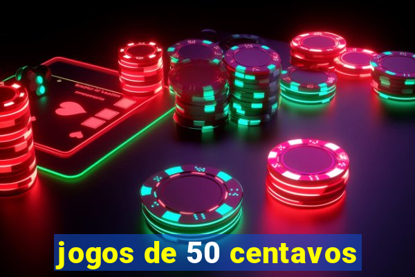 jogos de 50 centavos