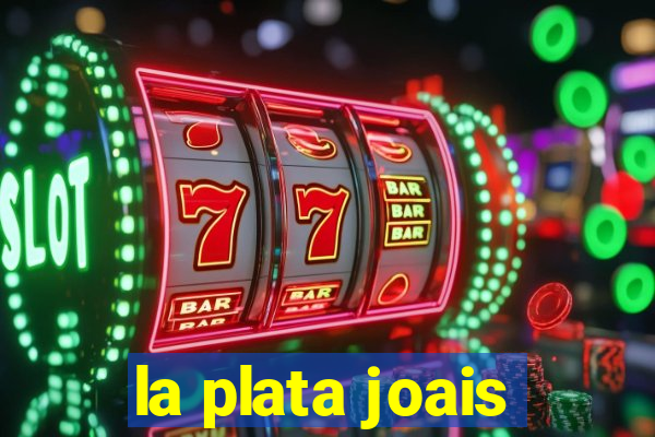 la plata joais