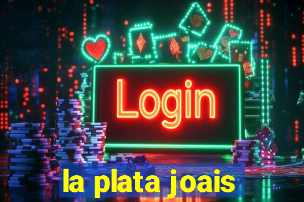 la plata joais