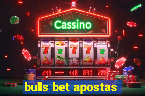 bulls bet apostas