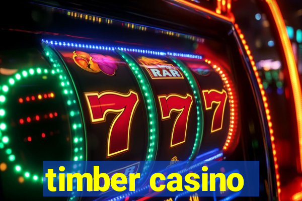 timber casino