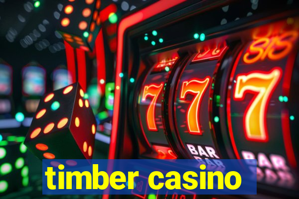 timber casino