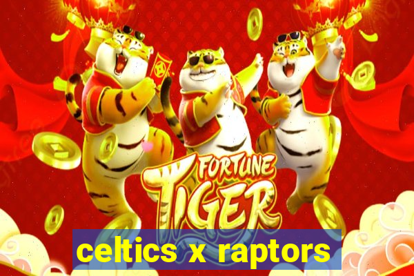 celtics x raptors