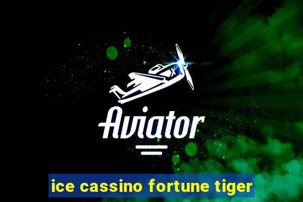 ice cassino fortune tiger