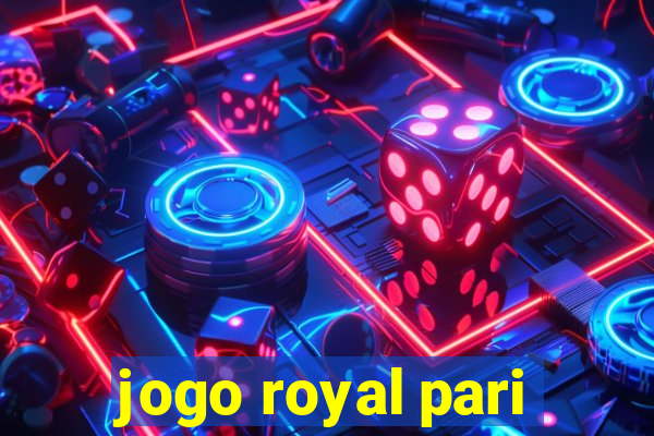 jogo royal pari