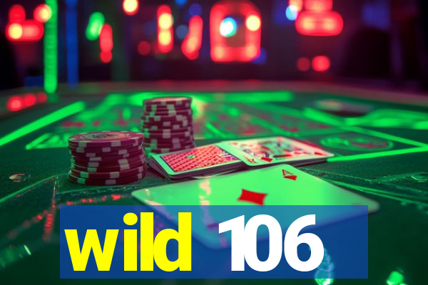 wild 106