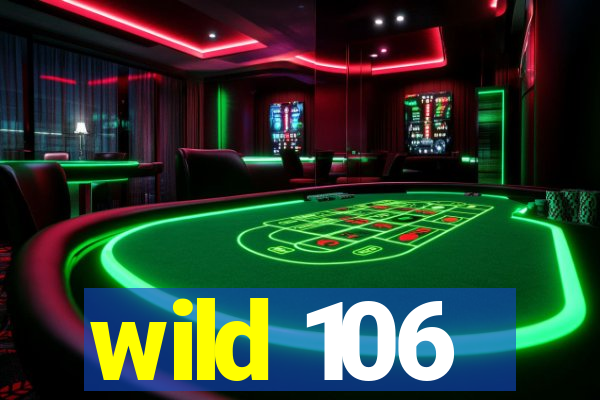 wild 106