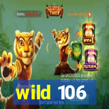 wild 106