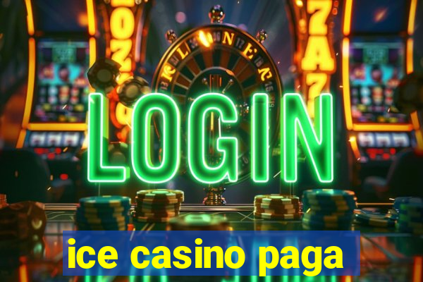 ice casino paga