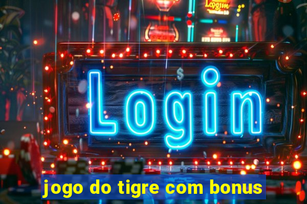 jogo do tigre com bonus