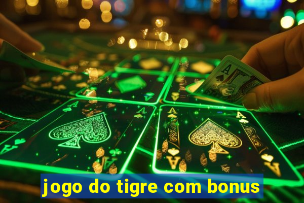 jogo do tigre com bonus