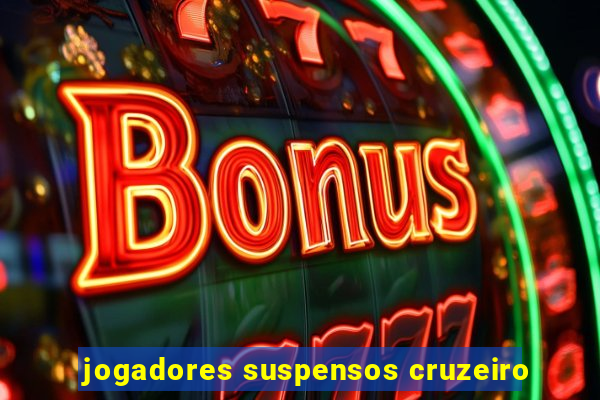 jogadores suspensos cruzeiro