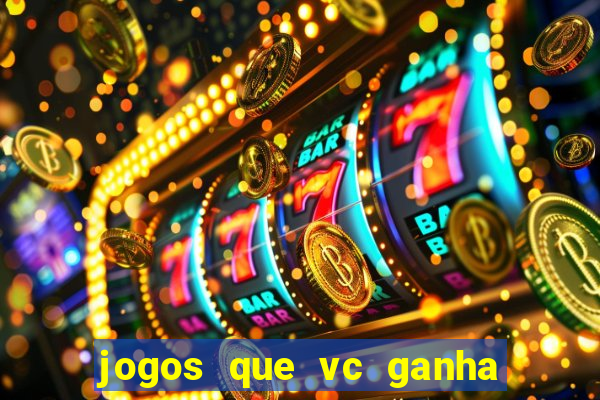 jogos que vc ganha dinheiro de verdade