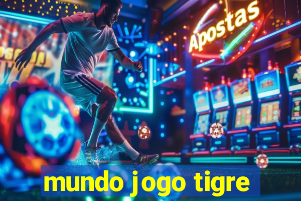 mundo jogo tigre