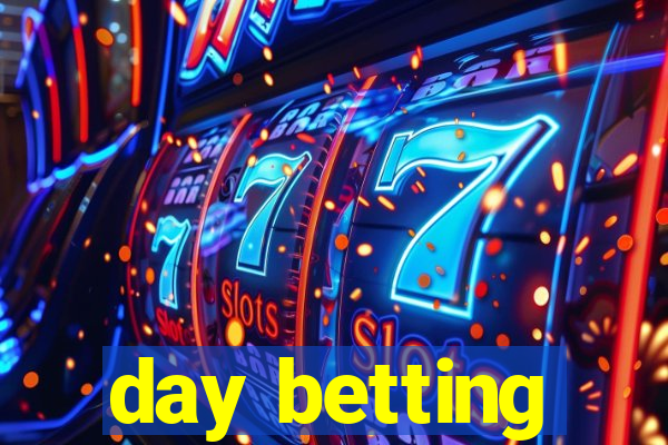 day betting