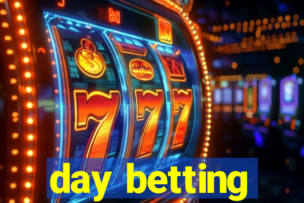 day betting