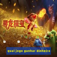 qual jogo ganhar dinheiro