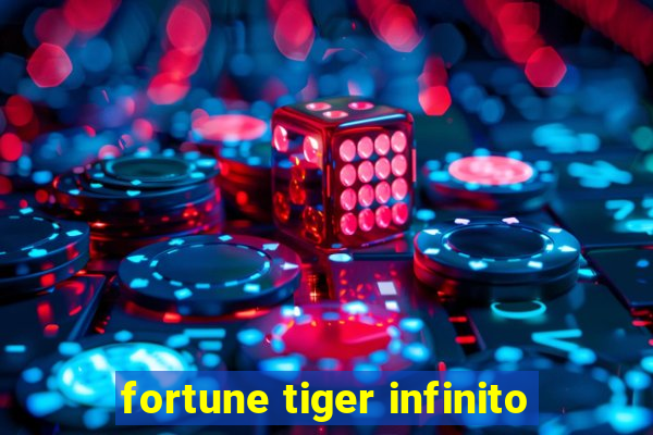 fortune tiger infinito