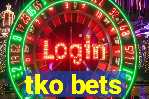 tko bets