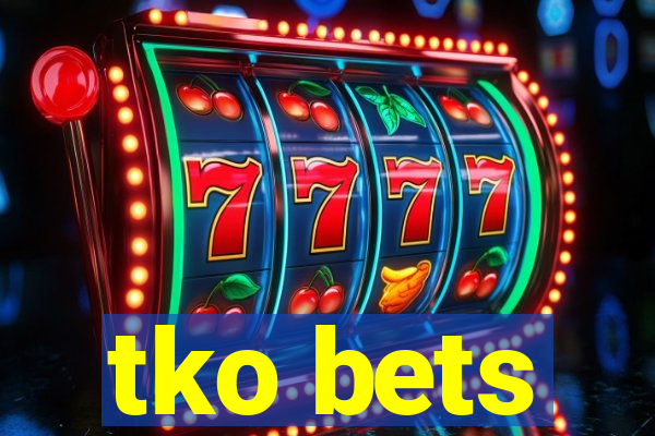 tko bets