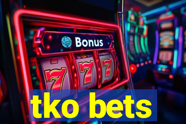 tko bets