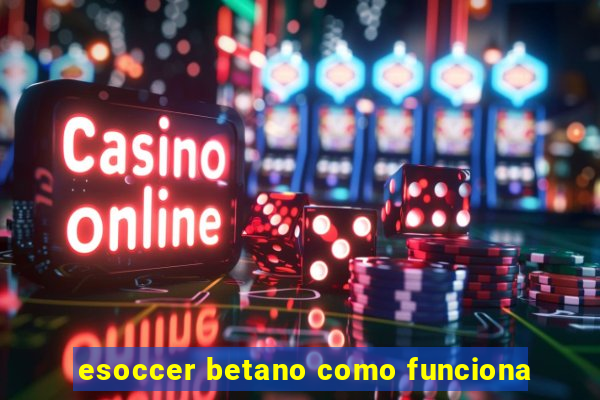 esoccer betano como funciona