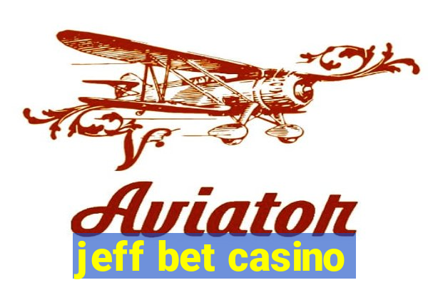 jeff bet casino