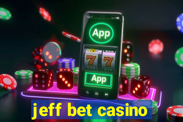 jeff bet casino