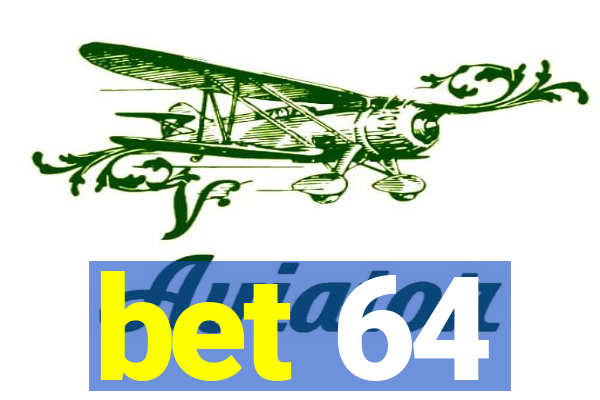 bet 64