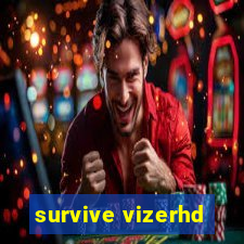 survive vizerhd