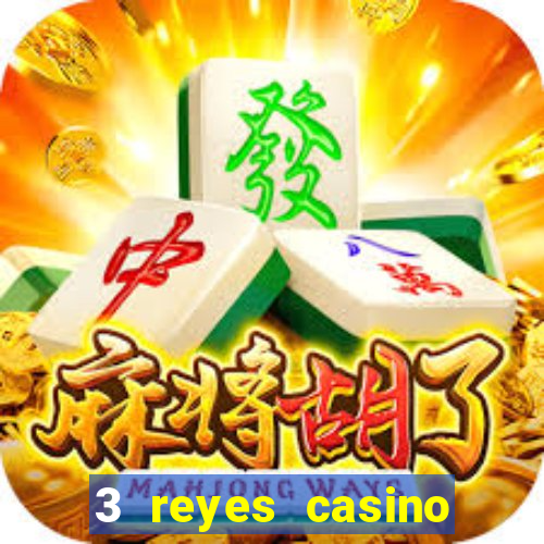 3 reyes casino juegos populares