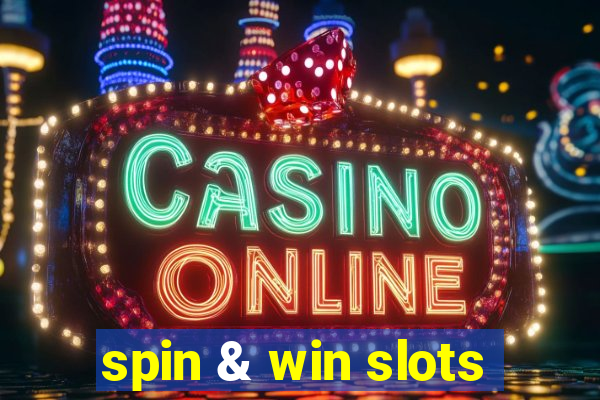 spin & win slots