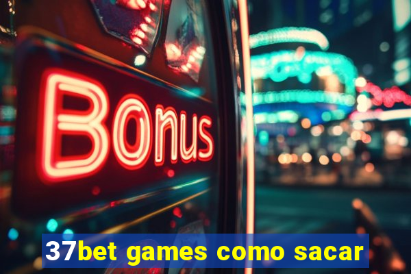 37bet games como sacar