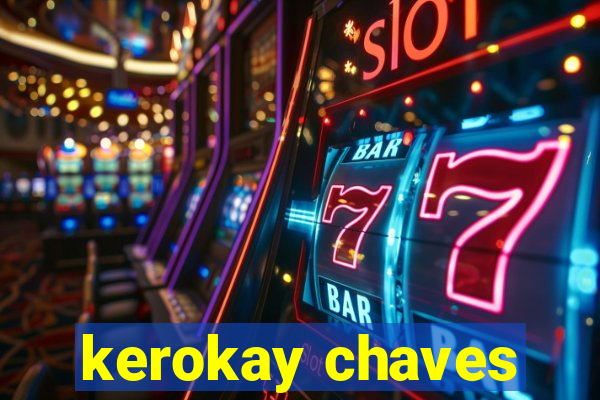 kerokay chaves