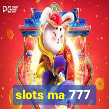 slots ma 777