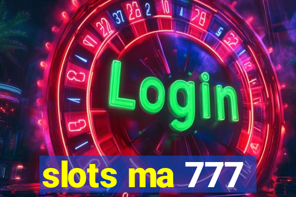 slots ma 777